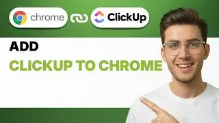 How to Add ClickUp to Chrome
