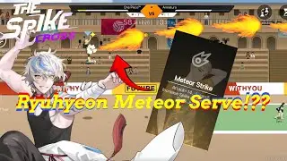 Ryuhyeon+Meteor Strike=Meteor Serve?? |TheSpikeCross 