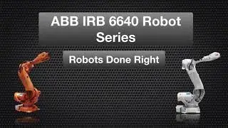 ABB IRB 6640 Robot Series - Robots Done Right