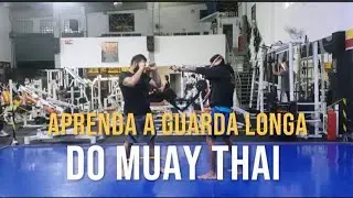 Aprenda a Guarda longa do Muay Thai