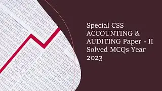 Special CSS ACCOUNTING AND AUDITING Paper-2 Solved MCQs Year 2023 || Objective Part