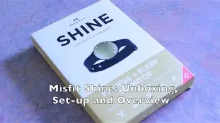 Misfit Shine: Unboxing, Set-up and Overview
