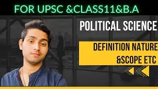 POLITICAL SCIENCE : Meaning, Definition, Nature and scope explained for UPSC & B.A &CLASS 11.
