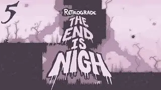 Let's Play The End is Nigh Part 5: Retrograde.