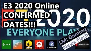 E3 2020 Online Conference Confirmed Dates | Xbox Ubisoft EA Play CD Projekt Red - Gaming News Flash