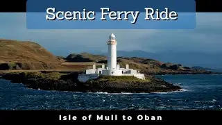 Scenic Ferry Ride from Craignure, Isle of Mull, to Oban