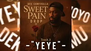 Dee Controlla - Yeye (Official Audio) [Sweet Pain Drop Ep]