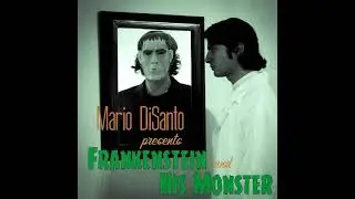 Mario DiSanto - Frankenstein (and His Monster)