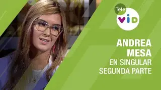 Testimonio de vida Andrea Mesa, Segunda parte 🎙 En Singular - Tele VID