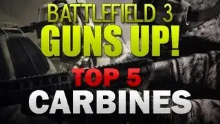 Battlefield 3 GUNS UP! - Top 5 CARBINES