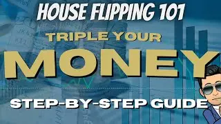 Triple Your Money Flipping Houses |  House Flipping 101 | Step by step guide
