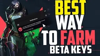 BEST Way to Farm Valorant Closed Beta Keys (Maximize the Drop Chance)