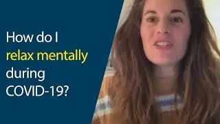 How do I relax mentally during COVID-19?
