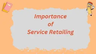 Importance of Service Retailing | @parulgargstudy