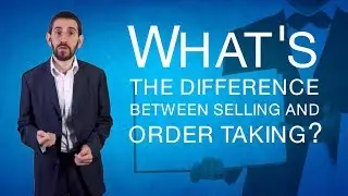 What's the difference between selling and order taking?