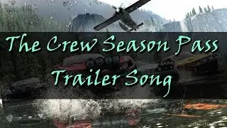 The Crew - Season Pass Trailer Song / Music
