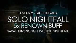 Solo 5x Renown Prestige Nightfall (Savathun's Song)
