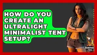 How Do You Create An Ultralight Minimalist Tent Setup? - Survival Skills for Everyone