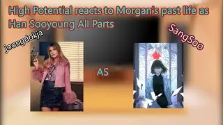 High Potential reacts to Morgan’s past life as Han Sooyoung All Parts|Put in 2X Speed|Bonus at end|