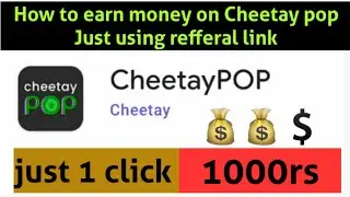 How to earn money on Cheetay PoP app using referral code | Earn money online | just 1 click 1000Rs