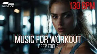 130 BPM – Nonstop Workout Music for Maximum Focus & Endurance -4K