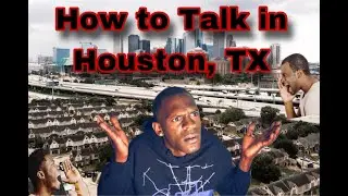 Understanding Houston, TX Slang & Texas Accent
