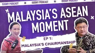 Malaysia&rsquo;s ASEAN Moment &ndash;&nbsp;Ep 1: Malaysia&rsquo;s chairmanship