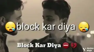 block kar diya motivation video break up #broken #love #lovestatus #whatsappstatus   @Shayrokimhefil