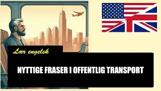 L&aelig;r engelsk - Nyttige fraser i offentlig transport