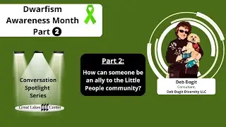 Conversation Spotlight Series- Dwarfism Awareness Month 2022 Part 2