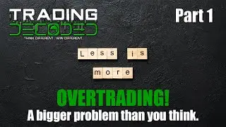 OVERTRADING - A bigger problem than you think.