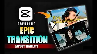 How To Create Viral Epic Transition |Epic Transition Capcut Sy Kasy Banaye 🏆