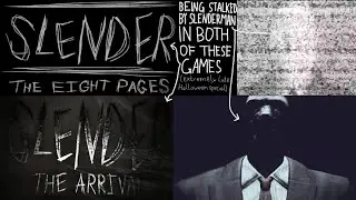 BEING STALKED BY SLENDERMAN IN Slender: The Eight Pages AND Slender: The Arrival!