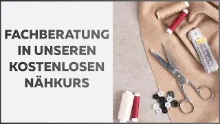 Fachberatung in unserem kostenlosen N&auml;hkurs