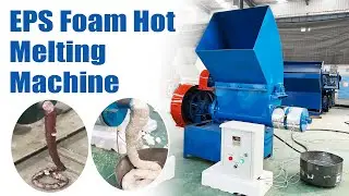 EPS Foam Recycling: Watch the Complete Process with an EPS XPS Foam Hot Melting Machine