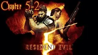 Resident Evil 5 (Coop) - Chapter 5:2 