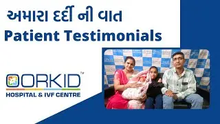Happy Patient Testimonial | Infertility Treatment in Surat | Orkid Hospital And IVF Centre Surat