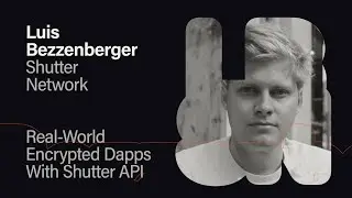 DAPPCON 2025: Real-World Encrypted Dapps With Shutter API - Luis Bezzenberger