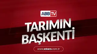 Tarımın Başkenti 33. B&ouml;l&uuml;m - ABB'nin 2026 Tarımsal Destekleri ve Proje Hedefleri
