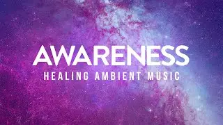 Awareness | 417Hz Rhythmic Ambient Music for Clarity and Focus