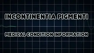 Incontinentia pigmenti (Medical Condition)