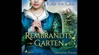 Rembrandts Garten: Historischer Roman - Katja Von Glan