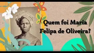 Quem foi Maria Felipa de Oliveira?