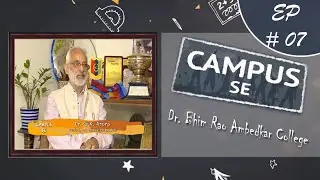Campus Se I Dr. B. R. Ambedkar College : EP - #07