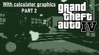GTA IV with calculator graphics part 2