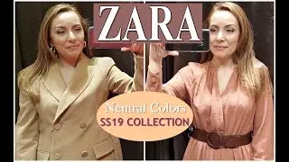 DISCOVER ZARA NEW SS19 NEUTRAL COLORS COLLECTION & TRY ON/MARCH 2019
