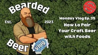 Monday Vlog Ep 35: How to Pair Your Craft Beer with Food