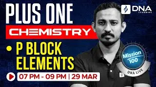 Plus One Chemistry | P Block Elements | DNA Learning