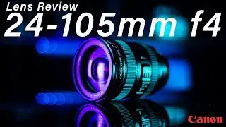 Canon 24-105mm L Series f/4 Lens - A Lens Review
