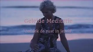 Geleide Meditatie 'Ontdek de rust in jezelf'